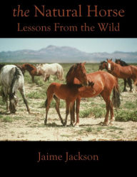 Title: The Natural Horse: Lessons From the Wild, Author: Jaime Jackson