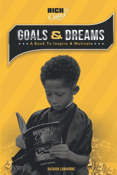 Rich Cuts Goals & Dreams: A book to inspire & motivate