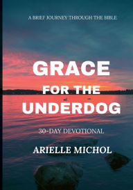 Title: Grace For The Underdog, Author: Arielle Gray