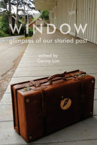 Title: Window glimpses of our storied past, Author: Genny Lim