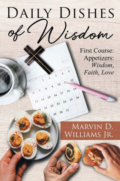 Daily Dishes of Wisdom: First Course: Appetizers: Wisdom, Faith, Love