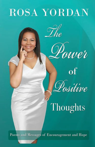 The Power of Positive Thoughts: Poems and Messages of Encouragement and Hope