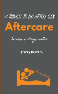 Title: Aftercare: 21 Things to Do After Sex, Author: Stacey N Herrera