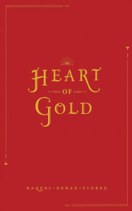 Title: Heart of Gold, Author: Raquel Genae Flores