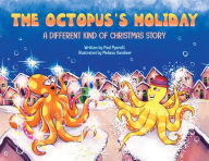 Title: The Octopus's Holiday: A Different Kind of Christmas Story, Author: Paul Pycraft