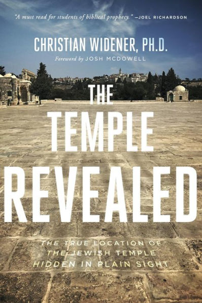 The Temple Revealed: The True Location of the Jewish Temple Hidden in Plain Sight