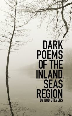Dark Poems of the Inland Seas Region