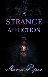 Title: A Strange Affliction, Author: Marie Piper