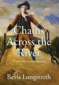 Free download thai audio books Chains Across the River - A Novel of the American Revolution by Bevis Longstreth