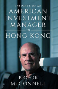 Title: INSIGHTS OF AN AMERICAN INVESTMENT MANAGER IN HONG KONG, Author: BROOK MCCONNELL