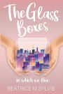 The Glass Boxes In Which We Live: A modern laugh and cry romance. A career woman. An unexpected meet-cute. An unforseen love story.