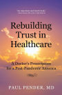 Rebuilding Trust in Healthcare: A Doctor's Prescription for a Post-Pandemic America