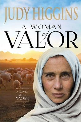 A Woman of Valor: A Novel about Naomi