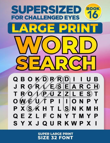 SUPERSIZED FOR CHALLENGED EYES, Book 16: Super Large Print Word Search Puzzles