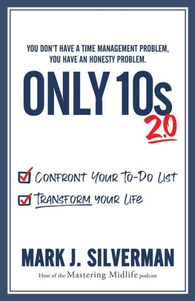 Only 10s 2.0: Confront Your To-Do List and Transform Your Life