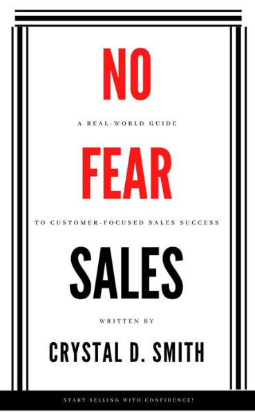 No-Fear Sales: A Real-World Guide to Customer-Focused Sales Success