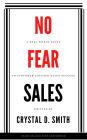 No-Fear Sales: A Real-World Guide to Customer-Focused Sales Success