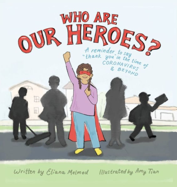 Who Are Our Heroes?: A Reminder to Say "Thank You!" in the Time of Coronavirus and Beyond