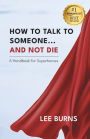 How To Talk To Someone And Not Die: A Handbook for Superheroes