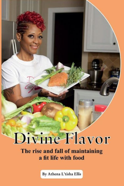 Divine Flavors: The Rise And Fall Of Maintaining A Fit Life With Food