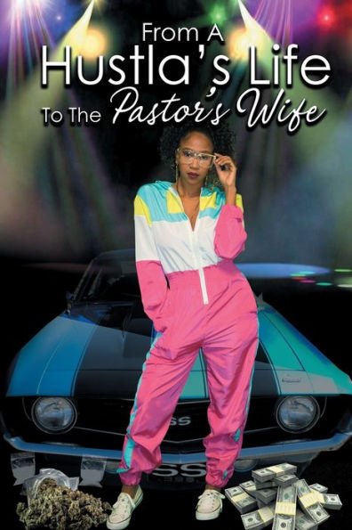 From a Hustla's Life to the Pastor's Wife