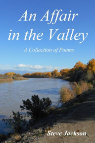 Title: An Affair in the Valley: A Collection of Poems, Author: Steve Jackson