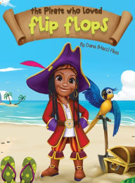 Title: The Pirate Who Loved Flip Flops, Author: Dana Macc Fikes