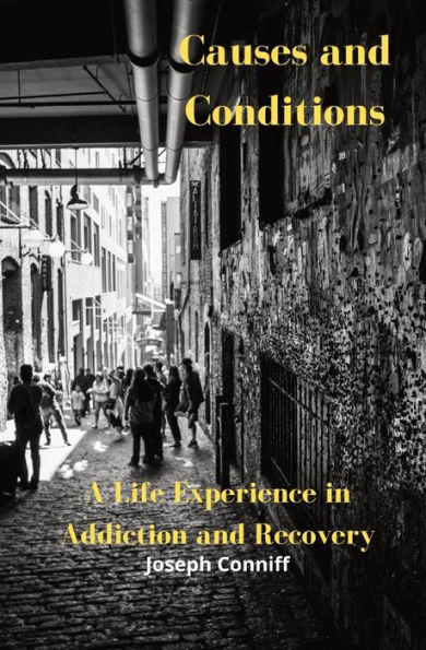 Causes and Conditions: A Life Experience Addiction Recovery