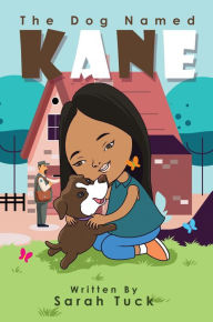 Title: The Dog Named Kane, Author: Sarah Tuck