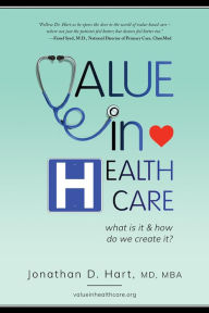 Title: Value in Healthcare: What is it and How do we create it?, Author: Jonathan Hart