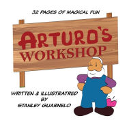 Title: Arturo's Workshop, Author: Stanley Guarnelo