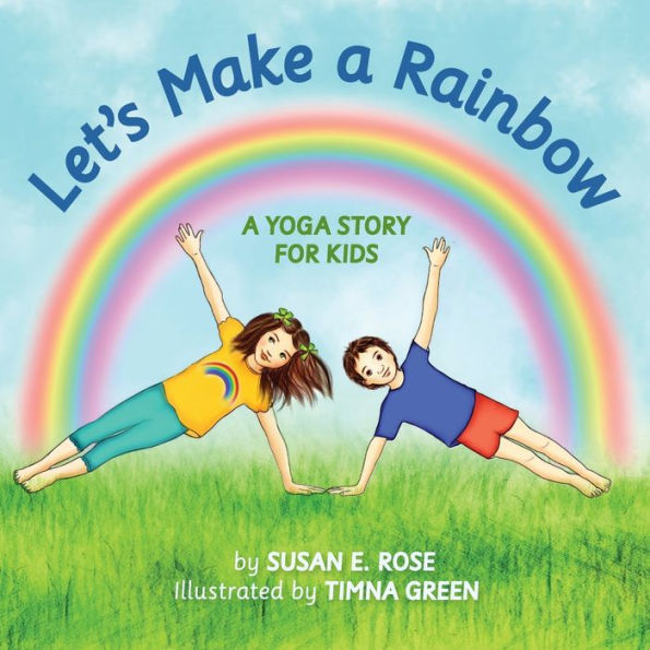 Let's Make A Rainbow: Yoga Story for Kids