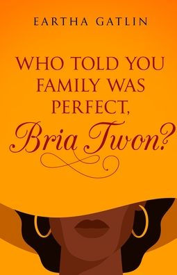 Who Told You Family Was Perfect, Bria Twon?
