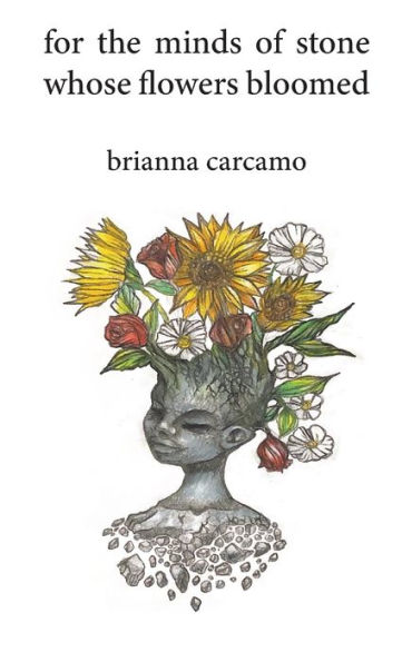 for the minds of stone whose flowers bloomed