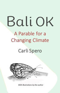 Title: Bali OK: A Parable for a Changing Climate, Author: Carli Spero