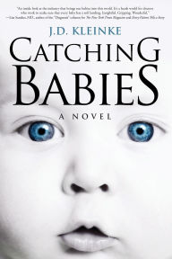 Title: Catching Babies, Author: J D Kleinke