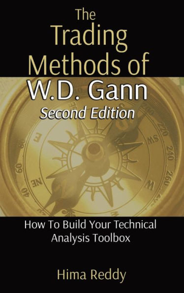 The Trading Methods of W.D. Gann: How To Build Your Technical Analysis Toolbox