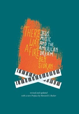 There Was a Fire: Jews, Music and the American Dream (revised and updated)