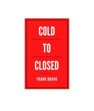 Title: Cold to Closed: Transform your coldest calls into appointments and deals, Author: Frank Bravo