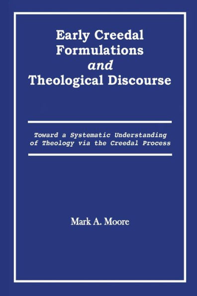 Early Creedal Formulations and Theological Discourse