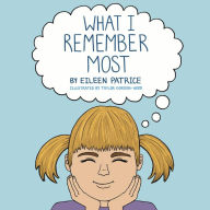 Title: What I Remember Most, Author: Eileen Patrice