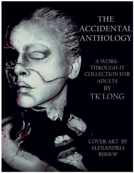 The Accidental Anthology: A Work-Through-It Collection for Adults