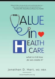 Title: Value in Healthcare: What is it and How do we create it?, Author: Jonathan Hart