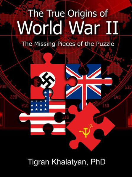 The True Origins of World War II: The Missing Pieces of the Puzzle