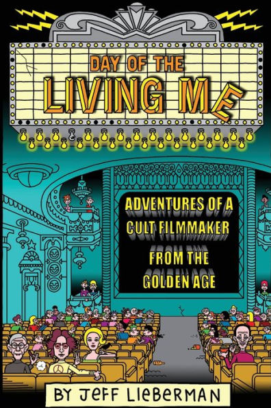 Day of the Living Me: Adventures a Subversive Cult Filmmaker from Golden Age