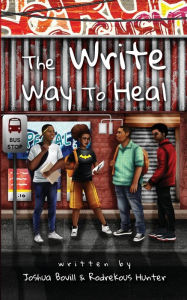 Free ebook text format download The Write Way To Heal 9780578813998 (English Edition) PDF iBook by Joshua Bovill, Rodrekous Hunter