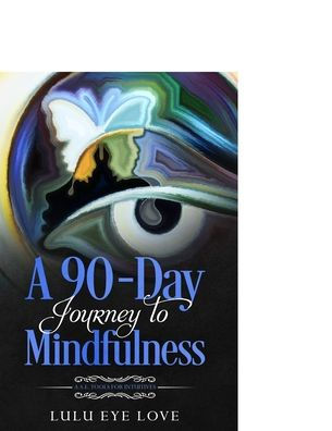 A 90 Day Journey to Mindfulness: A.S.E. Tools for Intuitives