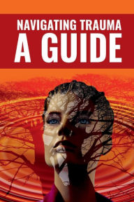 Title: Navigating Trauma: A Guide, Author: Kyisha Velazquez