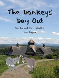 Title: The Donkeys' Day Out, Author: Lissa C Bogner