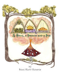 Title: A Frog, a Prince and a Pie, Author: Ricci Mann Victorio